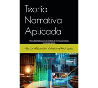 Teoría Narrativa Aplicada: Manual temático para el análisis de formas narrativas contemporáneas