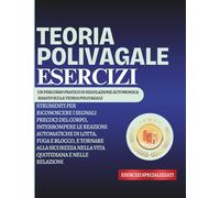 Teoria Polivagale Esercizi: Strumenti per riconoscere i segnali precoci del corpo, interrompere le reazioni automatiche di lotta, fuga e blocco, e ... nella vita quotidiana e nelle relazioni