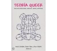 Teoría queer. Política bolleras, maricas, trans, mestizas