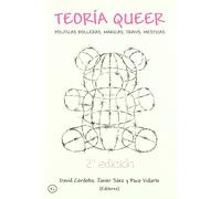 Teoria Queer / Queer Theory: Politicas Bolleras, Maricas, Trans, Mestizas