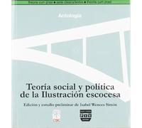 Teoría Social Y Política De La Ilustración Escocesa: Una Antología (THEORIA CUM PRAXI. SERIE CLASICA)