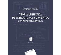 Teoria Unificada De Estructuras Y Cimientos: Una Mirada T Transversal