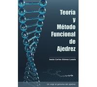 Teoría y método funcional de ajedrez: Un viaje al genoma del ajedrez