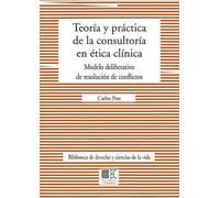 Teoría Y Práctica De La Consultoría En Ética Clínica. Modelo Deliberat