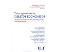 Teoría Y Práctica De Los Delitos Económicos. Hacia Una Racionalización