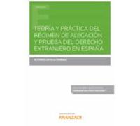 Teoría Y Práctica Del Régimen De Alegación Y Prueba Del Derecho Extran