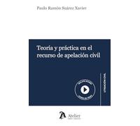 TEORIA Y PRACTICA EN EL RECURSO DE APELACION CIVIL | Paulo Ramon Suarez Xavier