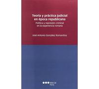 Teoría Y Práctica Judicial En Época Republicana