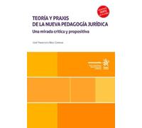 Teoría y praxis de la nueva Pedagogía Jurídica: Una mirada crítica y propositiva (Monografías)