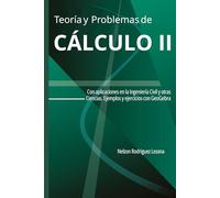 Teoría y Problemas de Calculo II: Con aplicaciones en la Ingeniería Civil y otras ciencias. Ejemplos y ejercicios con GeoGebra