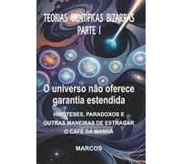 TEORIAS CIENTÍFICAS BIZARRAS - PARTE I: O Apocalipse Mora no Apartamento