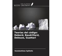 Teorías del código: Debord, Baudrillard, Deleuze, Guattari