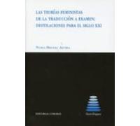 Teorias Feministas De La Traduccion A Examen: Destilaciones Para El Si