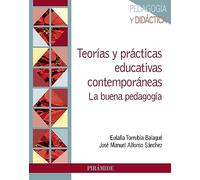 Teorias Y Practicas Educativas Contemporaneas. La Buena Pedagogia