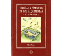 Teorías Y Símbolos De Los Alquimistas. La Gran Obra (AURUM)
