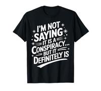 Teórico de la conspiración No estoy diciendo que sea una conspiración Camiseta