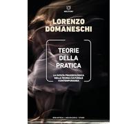 Teorie della pratica. La svolta prasseologica nella teoria culturale contemporanea (Biblioteca/sociologia)