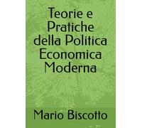 Teorie e Pratiche della Politica Economica Moderna