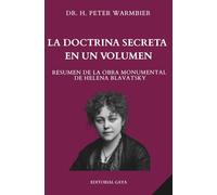 TEOSOFÍA - Esoterismo - Ocultismo - Hermetismo - Misticismo - Secretismo: La Doctrina Secreta De Helena Blavatsky En Un Solo Volumen