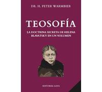 TEOSOFÍA - Esoterismo - Ocultismo - Hermetismo - Misticismo - Secretismo: La Doctrina Secreta De Helena Blavatsky En Un Solo Volumen