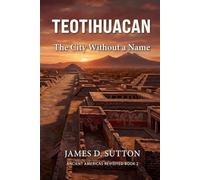 Teotihuacan: The City Without a Name (Ancient Americas Revisited)