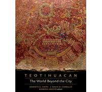 Teotihuacan: The World Beyond the City (Dumbarton Oaks Pre-Columbian Symposia and Colloquia)
