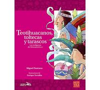 Teotihuacanos, Toltecas Y Tarascos: Los Indigenas De Mesoamerica 1 (Historias de Verdad)