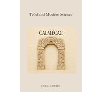 Teōtl and Modern Science: Calmécac's Doors for Humanity