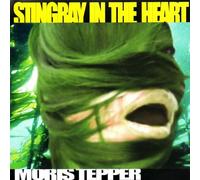 Tepper, Moris - Stingray In The Heart