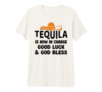 Tequila is Now in Charge Good Luck and God Bless Margarita Camiseta Premium