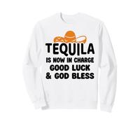 Tequila is Now in Charge Good Luck and God Bless Margarita Sudadera