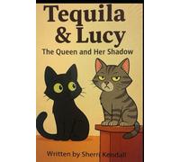 Tequila & Lucy: The Queen and Her Shadow (The Tequila and Lucy Adventures)