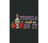 Tequila Made Me Do It: A Blank Lined Notebook for Your Most Inspired Morning Pages, Braindumps, Insights, A-ha's & Epiphanies, Words of Wisdom, and Journaling (6"x9", 132 pgs)