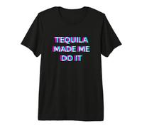 Tequila Made Me Do It Funny Drinking Alcohol Party Lover Camiseta Premium