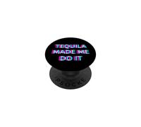 Tequila Made Me Do It Funny Drinking Alcohol Party Lover PopSockets PopGrip Adhesivo