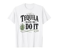 Tequila Made ME DO IT Funny Tequila Beber Camiseta