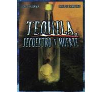 Tequila, Secuestro Y Muerte