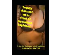 Tequila shots off me in front of my sloshed boyfriend: A first-time cheating and cuckold humiliation (A League of Rough, Tough, and Bold Girls)