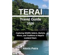TERAI Travel Guide 2026: Exploring Wildlife Safaris, Markets, Rivers, and Traditions in Nepal’s Lowland Heart.