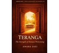 Teranga: The Radical Hospitality That Builds Empires: The Senegalese Philosophy of Generosity as Strategy (African Philosophy for Modern Life)