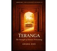Teranga: The Radical Hospitality That Builds Empires: The Senegalese Philosophy of Generosity as Strategy (African Philosophy for Modern Life)