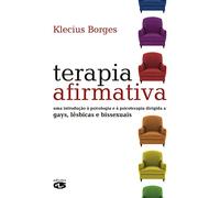 Terapia Afirmativa. Uma Introdução À Psicologia E À Psicoterapia Dirigida A Gayz, Lésbicas E Bissexuais (Em Portuguese do Brasil)