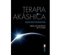 TERAPIA AKÁSHICA. LIBERA LOS SECRETOS DE TU ALMA (Tabla de esmeralda)