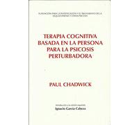 Terapia cognitiva basada en la persona para la psicosis perturbadora