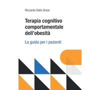 Terapia cognitivo comportamentale dell’obesità. La guida per i pazienti (Noi e il cibo)
