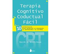 Terapia Cognitivo Conductal Fácil: 10 ESTRATEGIAS PARA MANEJAR LA DEPRESIÓN, LA ANSIEDAD Y EL ESTRÉS (FONDO)