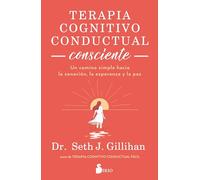 Terapia cognitivo conductual consciente: Un camino simple hacia la sanación, la esperanza y la paz