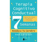 Terapia Cognitivo Conductual en 7 semanas | Seth J. Gillihan