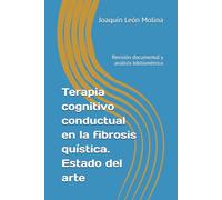 Terapia cognitivo conductual en la fibrosis quística. Estado del arte: Revisión documental y análisis bibliométrico