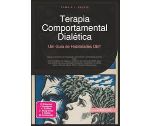 Terapia Comportamental Dialética: Um Guia de Habilidades DBT (Psicoterapia)